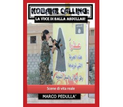 Kobane Calling: la voce di Balla Abdullah!,  Marco Pedullà,  2016,  Youcanprint