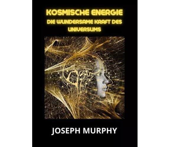 Kosmische energie di Joseph Murphy, 2023, Youcanprint