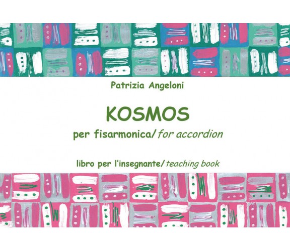 Kosmos per fisarmonica. Libro per l’insegnante di Patrizia Angeloni, 2018, Youca