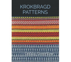 Krokbragd Patterns	di Debby Greenlaw,  2021,  Indipendently Published