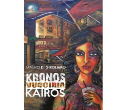 Kronos Vucciria Kairos ,  di Mauro Di Girolamo,  2017,  Youcanprint - ER