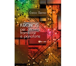Kronos per ottavino, trombone e pianoforte di Enrico Renna,  2018,  Youcanprint