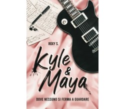 Kyle & Maya. Dove nessuno si ferma a guardare di Roxy S,  2022,  Indipendently P