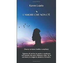 L’ AMORE CHE NON C’È (Nuova Edizione Inedita e Ampliata) Ognuno Di Noi Ha un Pos