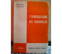 L’ Evangelizzatore dei Sobborghi	 di Antonio Lestra,  1953,  Massimo Ed.-F
