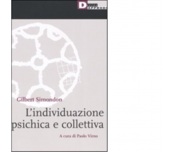 L' INDIVIDUAZIONE PSICHICA E COLLETTIVA di GILBERT SIMONDON - 2006
