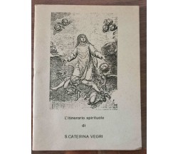 L' Itinerario spirituale di S. Caterina Vegri parte prima - Clarisse - 1981 - AR