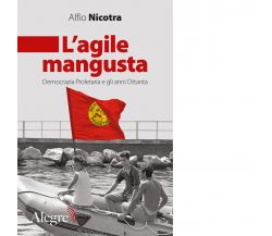 L' agile mangusta di Alfio Nicotra - Edizioni Alegre, 2021