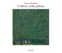 L' albero nella pittura - Zenon Mezinski - Einaudi, 2022