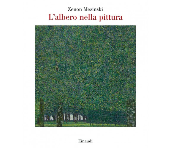 L' albero nella pittura - Zenon Mezinski - Einaudi, 2022