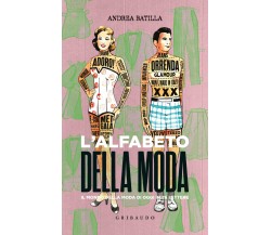 L' alfabeto della moda. Il mondo della moda di oggi in 26 lettere - 2021