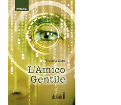 L' amico gentile di Lupi Viviana - Edizioni Del faro, 2016