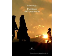 L' apoteosi dell'amore vero di Michele Maggio - Edizioni creativa, 2016