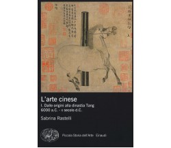 L' arte cinese. Ediz. illustrata vol.1 - Sabrina Rastelli - Einaudi, 2016