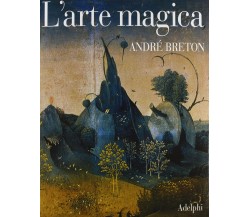 L' arte magica - André Breton - Adelphi, 2003