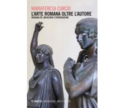 L' arte romana oltre l'autore. Originalità, imitazione e riproduzione - 2020