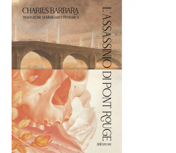 L' assassinio di Pont-Rouge di Charles Barbara-ABEditore, 2021