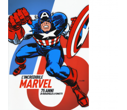 L' incredibile Marvel. 75 anni di meraviglie a fumetti - AA.VV. - 2015