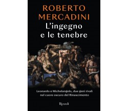 L' ingegno e le tenebre - Roberto Mercadini - Rizzoli, 2022