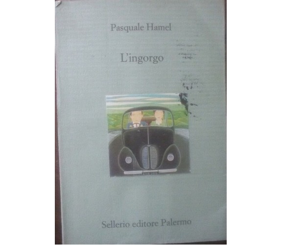  L’ ingorgo -  Pasquale Hamel -  Sellerio Editore Palermo  , 1949 - C