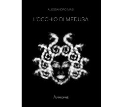 L' occhio di Medusa. Nuova ediz. - Alessandro Masi - NFC edizioni, 2023