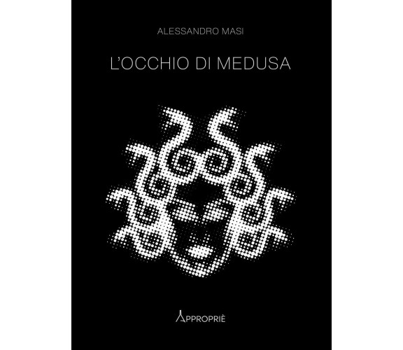 L' occhio di Medusa. Nuova ediz. - Alessandro Masi - NFC edizioni, 2023