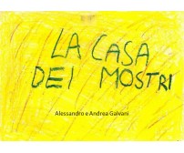  LA CASA DEI MOSTRI	- Alessandro Galvani, Andrea Galvani,  2020,  Youcanprint