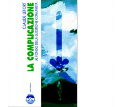 LA COMPLICAZIONE di CLAUDE LEFORT - Elèuthera, 2000