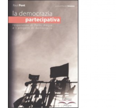 LA DEMOCRAZIA PARTECIPATIVA. L'ESPERIENZA DI PORTO ALEGRE di RAUL PONT - 2004