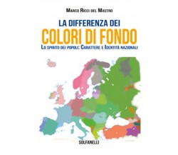 LA DIFFERENZA DEI COLORI DI FONDO	 di Marco Ricci Del Mastro,  Solfanelli Ediz.