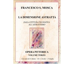 LA DIMENSIONE ASTRATTA. DALLA PITTURA FIGURATIVA ALL’ASTRATTISMO. OPERA PITTORIC