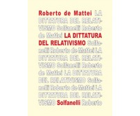LA DITTATURA DEL RELATIVISMO	 di Roberto De Mattei,  Solfanelli Edizioni