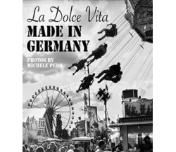 LA DOLCE VITA MADE IN GERMANY di Michele Pero, 2015, Edizioni03