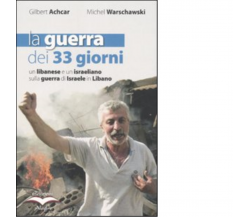 LA GUERRA DEI 33 GIORNI di GILBERT ACHCAR, MICHEL WARSCHAWSKI - alegre, 2007