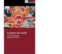 LA GUERRA DEI MONDI. di AA.VV. - DeriveApprodi editore, 2002