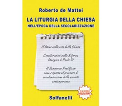 LA LITURGIA DELLA CHIESA NELL’EPOCA DELLA SECOLARIZZAZIONE	 di Roberto De Mattei