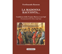 LA MADONNA RACCONTA...	 di Ferdinando Rancan,  Solfanelli Edizioni
