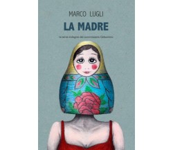 LA MADRE: (Commissario Gelsomino Vol. 3) - Marco Lugli - ‎Independently, 2020 