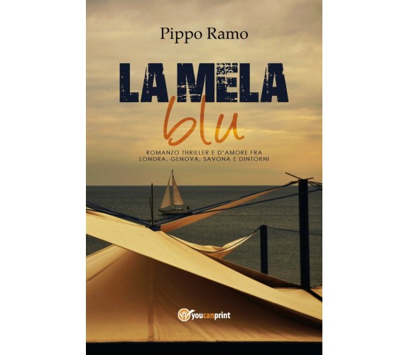 LA MELA BLU - Romanzo thriller e d’amore fra Londra, Genova, Savona e dintorni