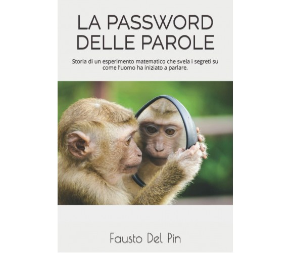 LA PASSWORD DELLE PAROLE: Storia di un esperimento matematico che svela i segret