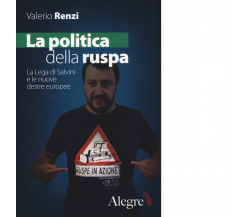 LA POLITICA DELLA RUSPA di RENZI VALERIO - edizioni alegre, 2017