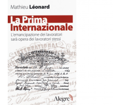 LA PRIMA INTERNAZIONALE. di MATHIEU LEONARD - edizioni alegre, 2013