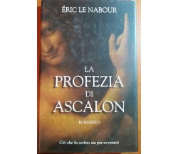 LA PROFEZIA DI ASCALON -ERIC LE NABOUR - SAN PAOLO - 2005 - M