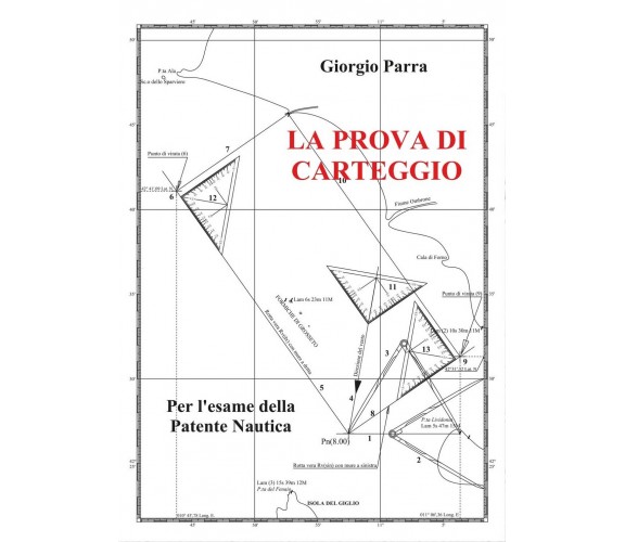 LA PROVA DI CARTEGGIO per l’esame della patente nautica	 di Giorgio Parra,  2017
