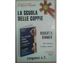 LA SCUOLA DELLE COPPIE - ROBERT H.  RIMMER - LONGANESI - 1966 - M