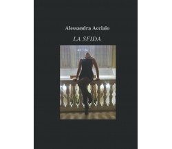 LA SFIDA di Alessandra Acciaio,  2020,  Indipendently Published