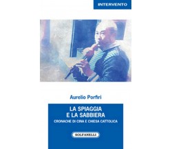 LA SPIAGGIA E LA SABBIERA	 di Aurelio Porfiri,  Solfanelli Edizioni