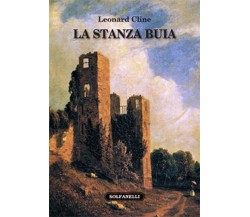 LA STANZA BUIA	 di Leonard Cline,  Solfanelli Edizioni