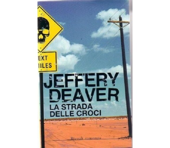 LA STRADA DELLE CROCI Romanzo di Jeffery Deaver - Rizzoli