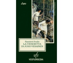 LA VENDETTA DI JUHO VESAINEN	 di Santeri Ivalo,  2018,  Vocifuoriscena